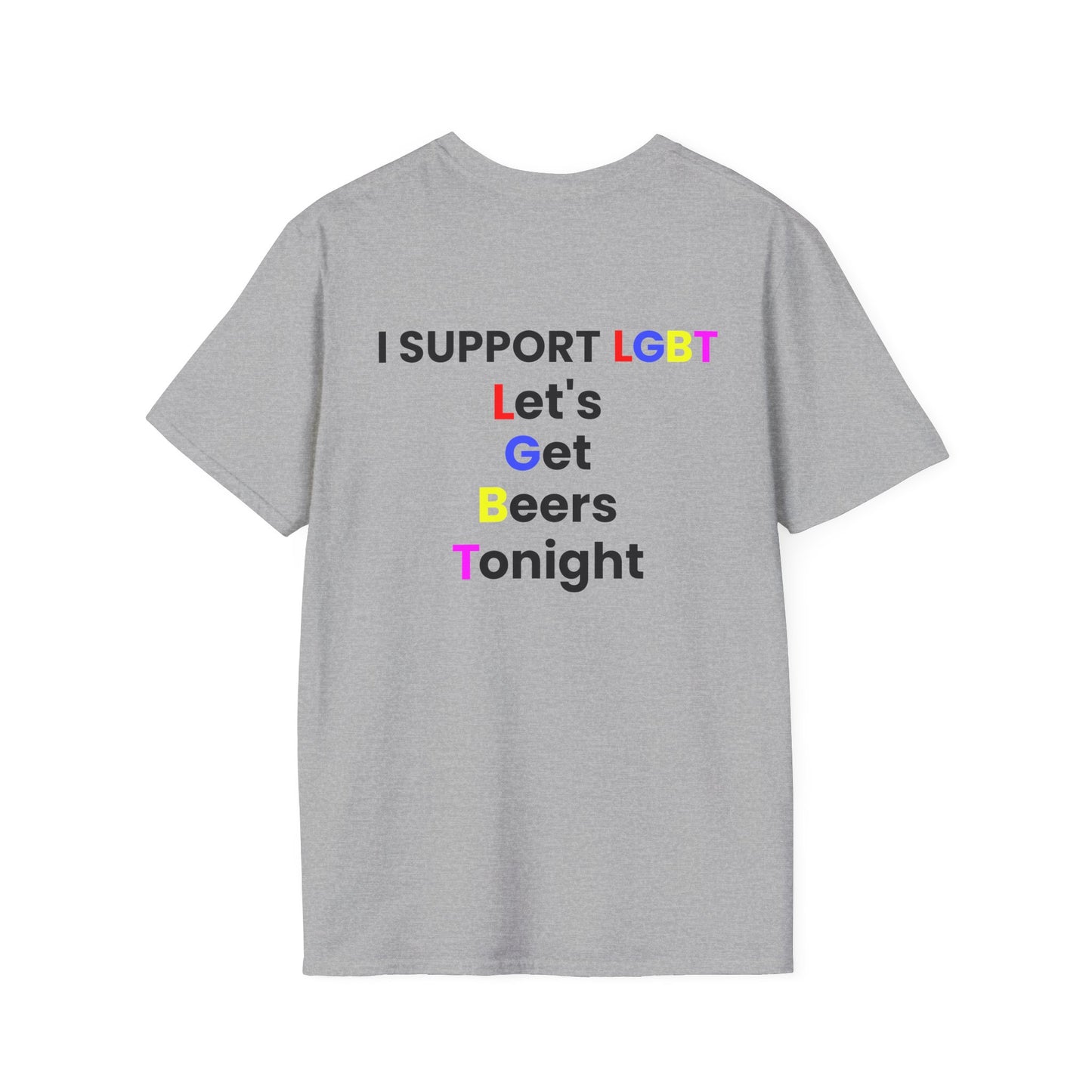 I Suport LGBT, Let's Get Beers Tonight - Unisex Softstyle Sarcastic T-Shirt - Back Print