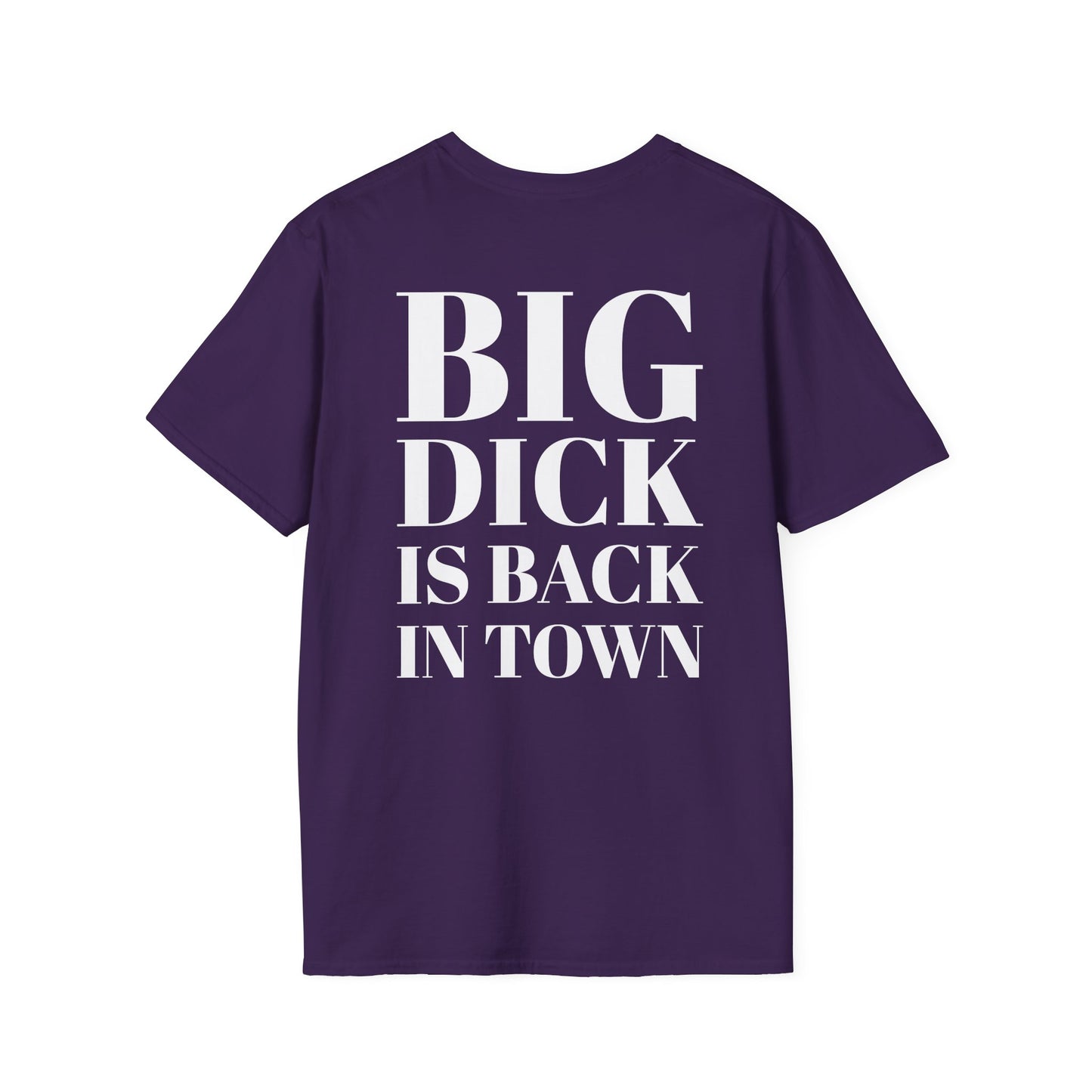 Big Dick Is Back In Town T Shirt - Short-Sleeve Unisex T-Shirt