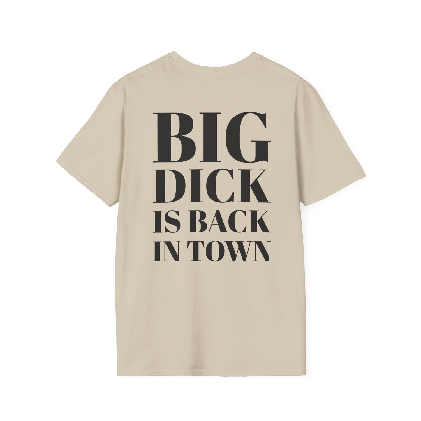 Big Dick Is Back In Town T Shirt - Short-Sleeve Unisex T-Shirt
