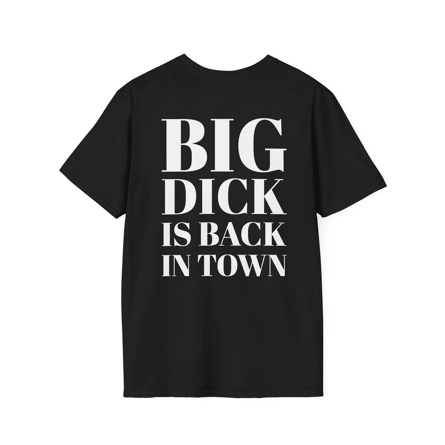 Big Dick Is Back In Town T Shirt - Short-Sleeve Unisex T-Shirt