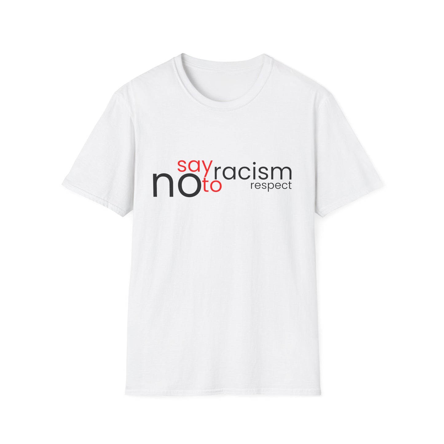 Say No To Racism - Unisex T-Shirt - Front Print