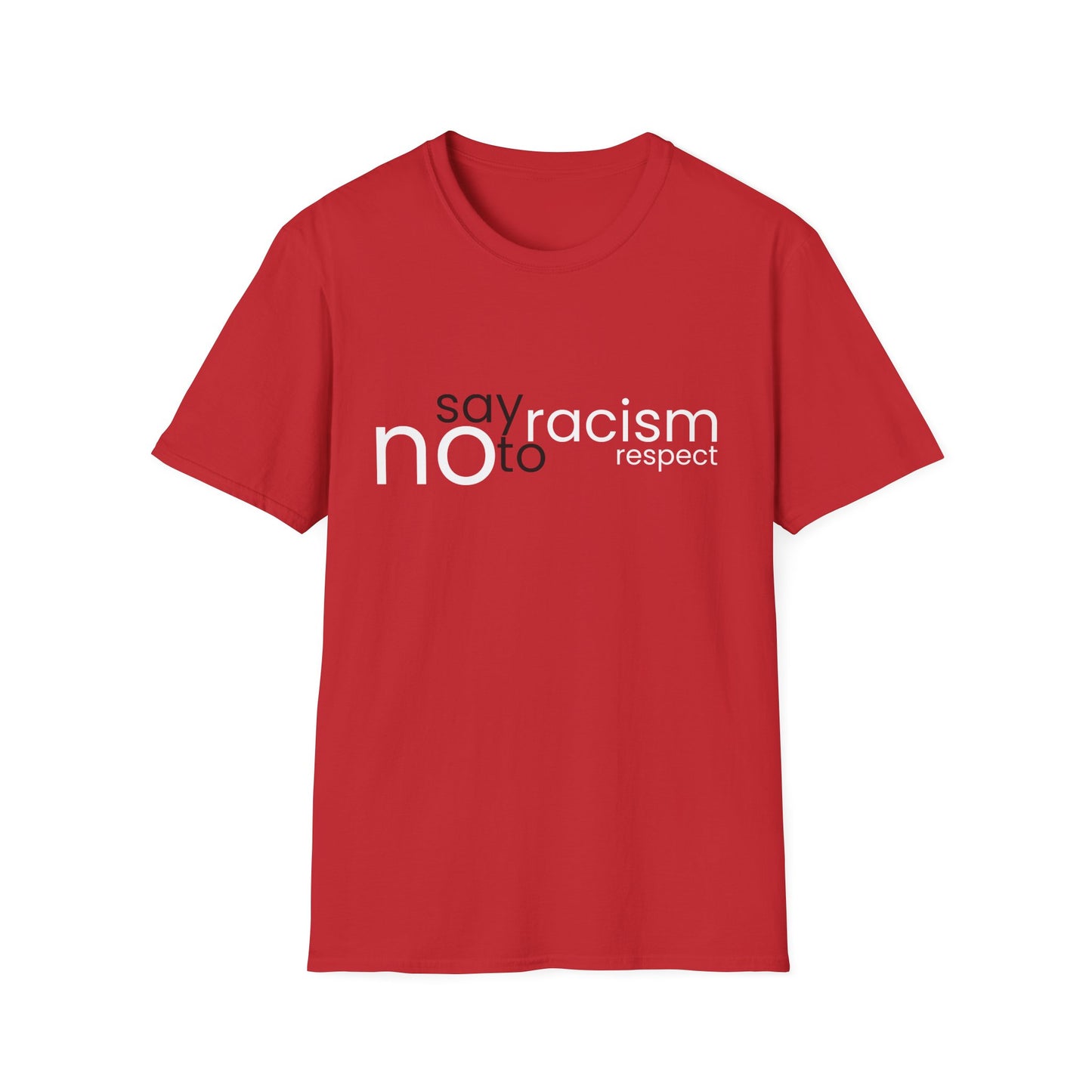 Say No To Racism - Unisex T-Shirt - Front Print