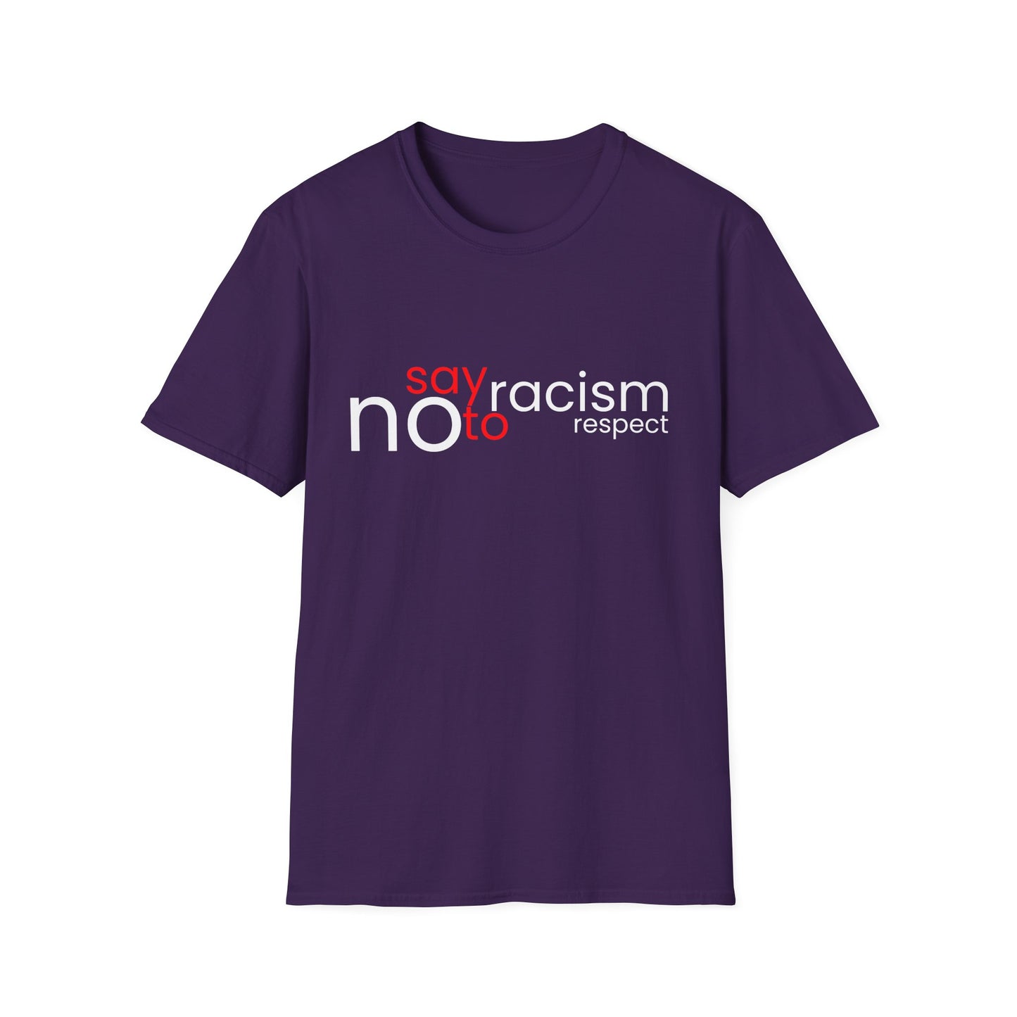 Say No To Racism - Unisex T-Shirt - Front Print