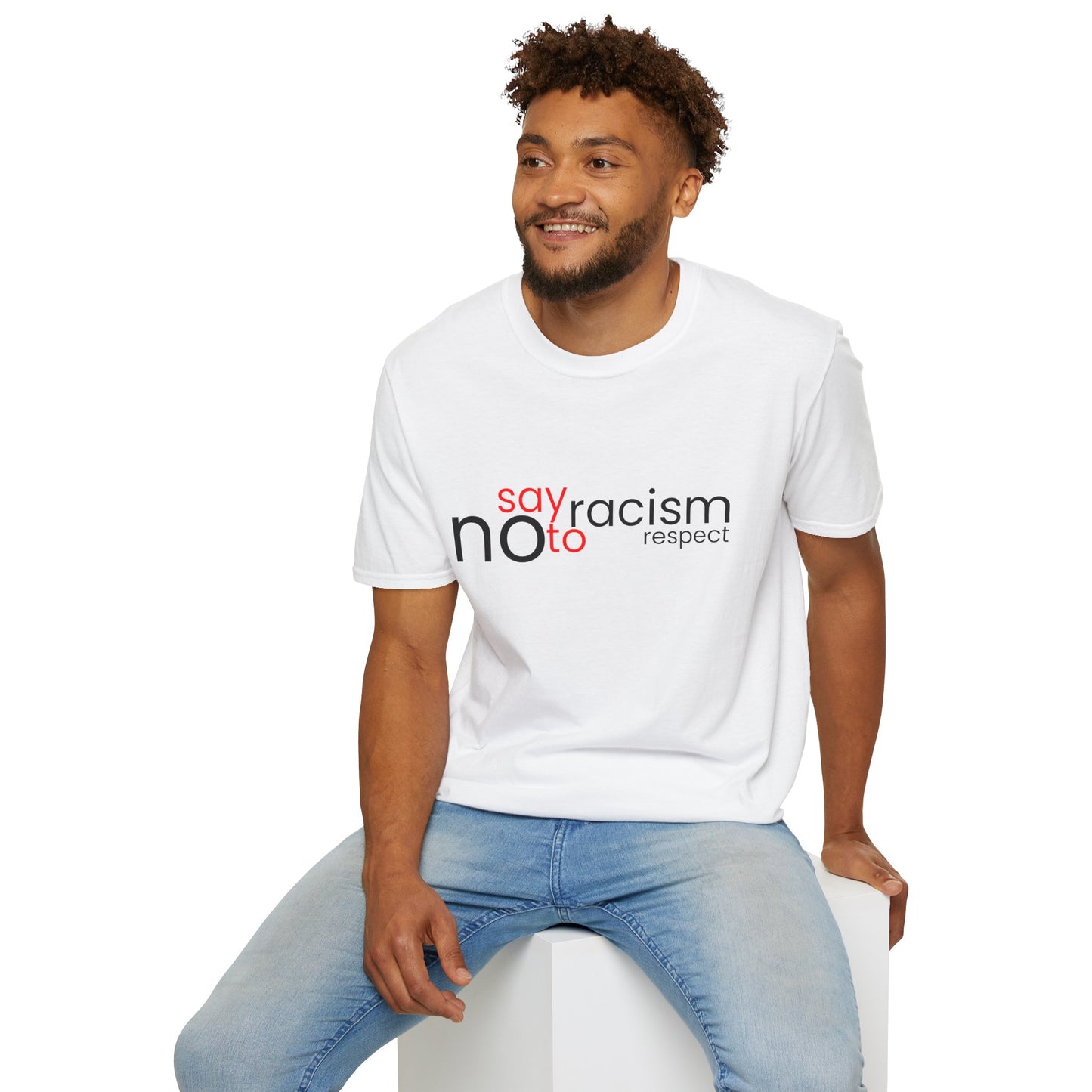 Say No To Racism - Unisex T-Shirt - Front Print