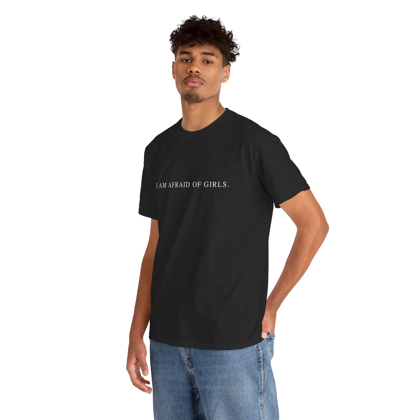 I Am Afraid Of Girls. - Sarcastic Softstyle T-Shirt - Front Print