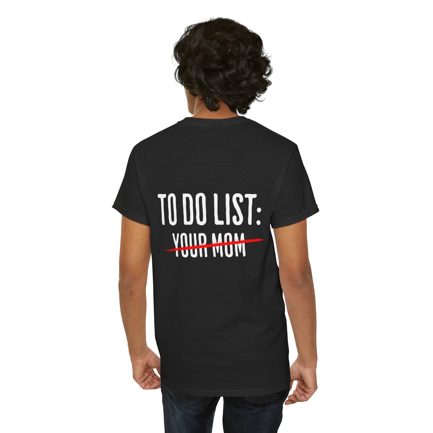 To Do List: Your Mom - Sarcastic Softsyle T-Shirt - Back Print