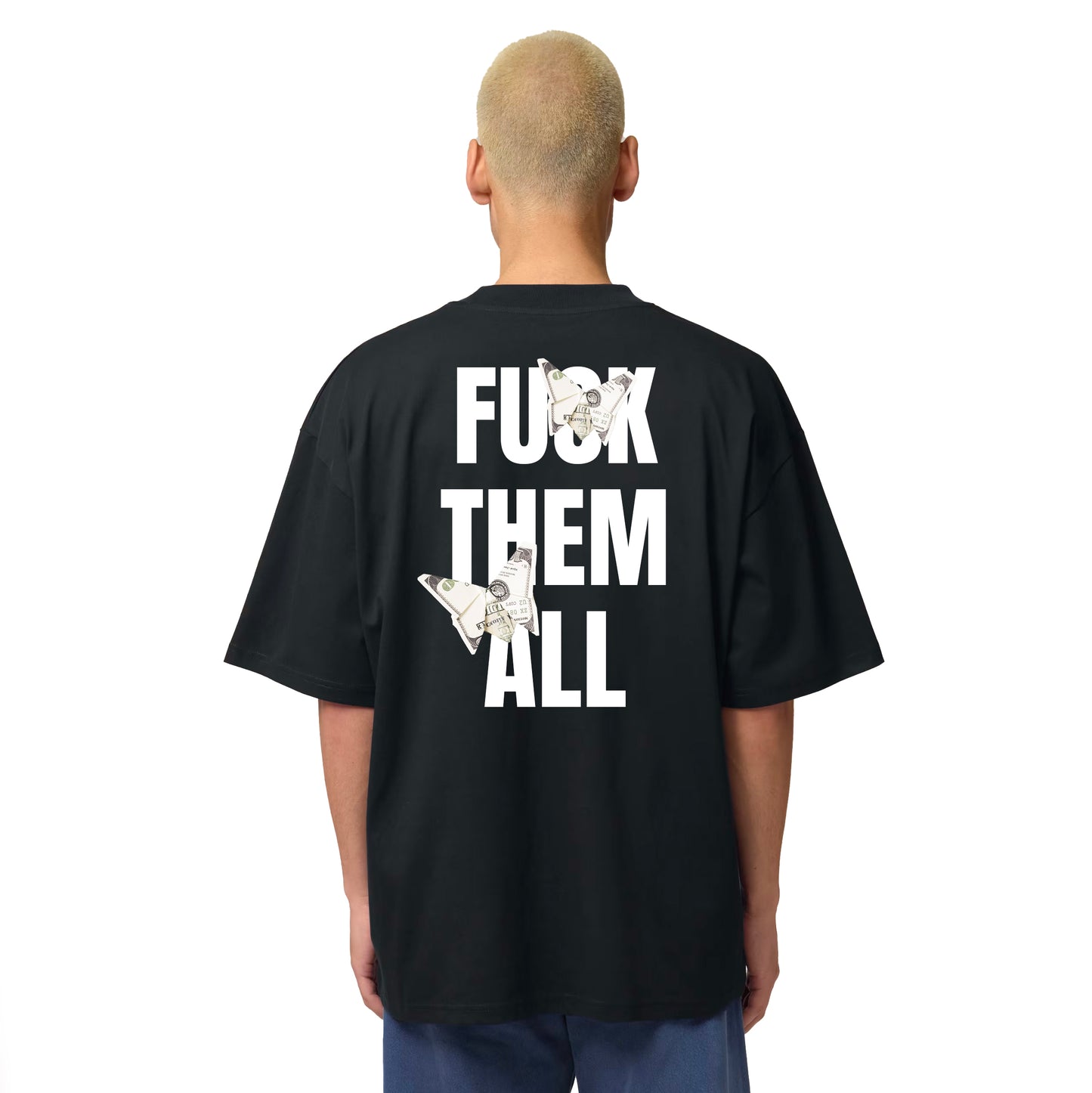 Fuck Them All - Underground Tee - Organic Oversized High Neck T-shirt - Back Print