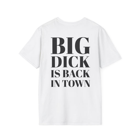 Big Dick Is Back In Town T Shirt - Short-Sleeve Unisex T-Shirt