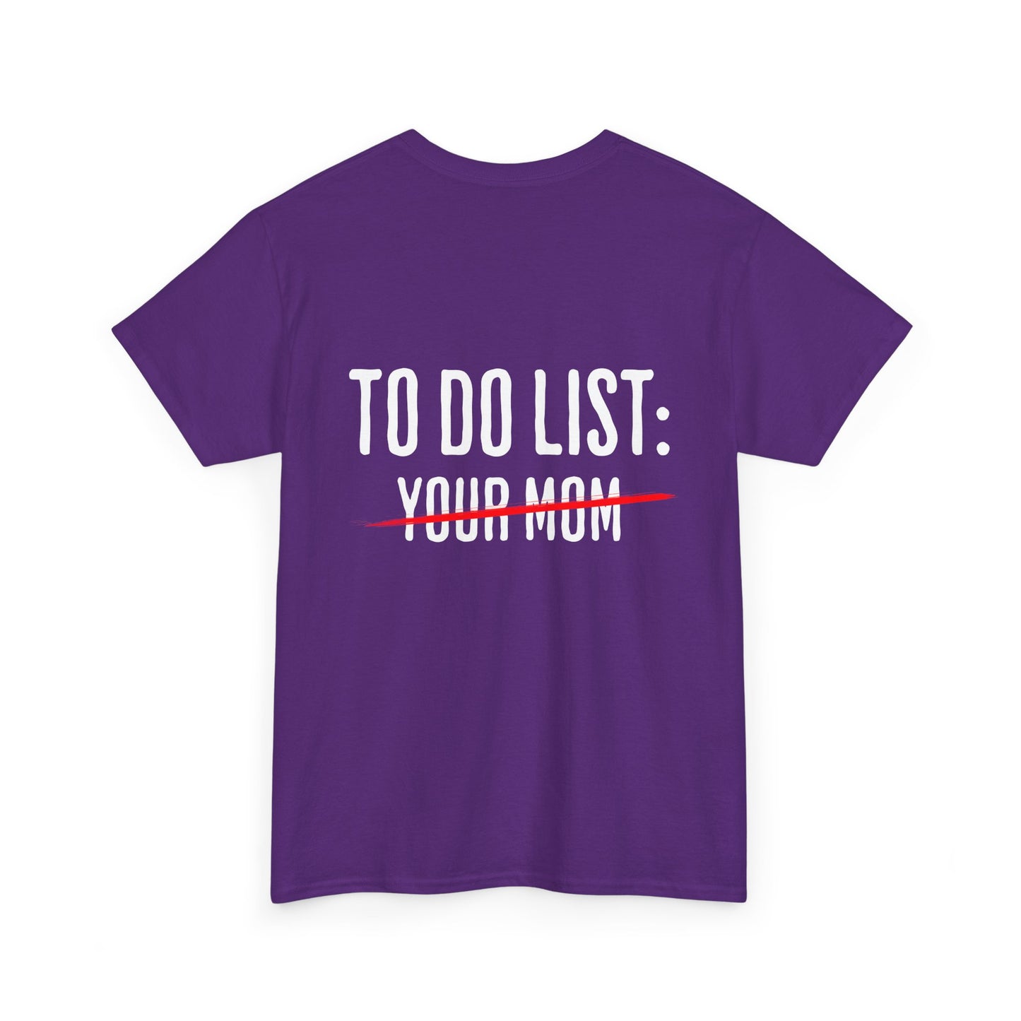 To Do List: Your Mom - Sarcastic Softsyle T-Shirt - Back Print