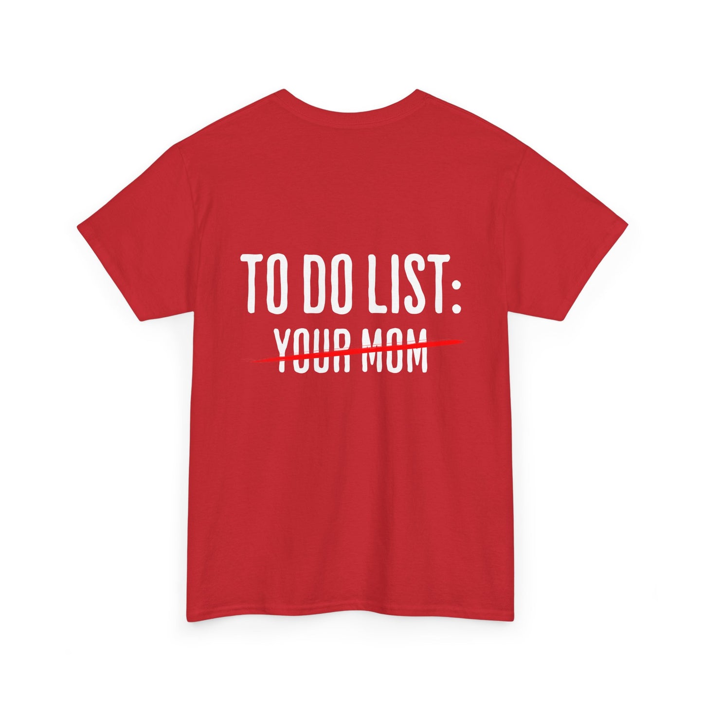 To Do List: Your Mom - Sarcastic Softsyle T-Shirt - Back Print