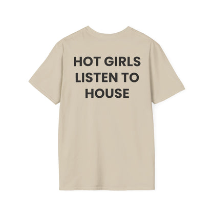 Hot Girls Listen To House - Unisex Softstyle Sarcastic T-Shirt - Back Print