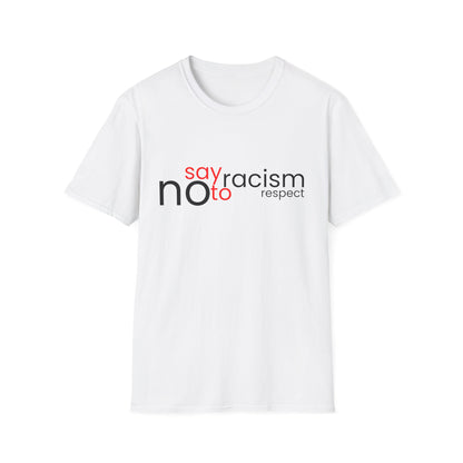 Say No To Racism - Unisex T-Shirt - Front Print