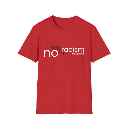 Say No To Racism - Unisex T-Shirt - Front Print