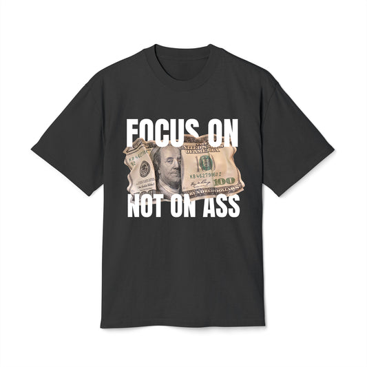 Focus On Cash, Not On Ass - Oversized Heavy Feaded Tee - Front Print